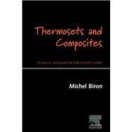 Thermosets and Composites : Technical Information for Plastics Users by Biron, Michel, 9780080519203