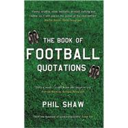The Book of Football Quotations by Shaw, Phil, 9780091889203