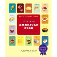 It's All American Food The Best Recipes for More than 400 New American Classics by Rosengarten, David, 9780316159203