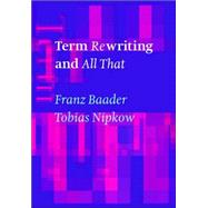 Term Rewriting and All That by Franz Baader , Tobias Nipkow, 9780521779203