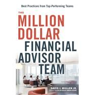 The Million-dollar Financial Advisor Team by Mullen, David J., Jr., 9780814439203