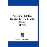 A History of the Baptists in the Middle States by Vedder, Henry Clay, 9781120249203