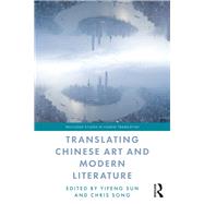 Translating Chinese Art and Modern Literature by Sun,Yifeng, 9781138549203