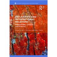Reflexivity and International Relations: Positionality, Critique, and Practice by L. Amoureux; Jacque, 9781138789203
