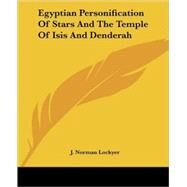 Egyptian Personification of Stars and the Temple of Isis and Denderah by Lockyer, J. Norman, 9781417969203