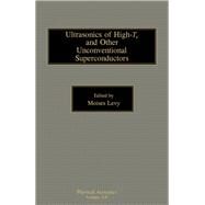 Physical Acoustics : Ultrasonics of High-Tc and Other Unconventional Superconductors by Levy, Moises, 9780124779204