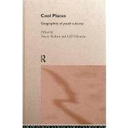 Cool Places: Geographies of Youth Cultures by Skelton; Tracey, 9780415149204