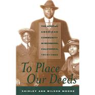 To Place Our Deeds by Moore, Shirley Ann-Wilson, 9780520229204