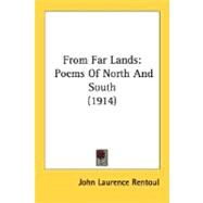 From Far Lands : Poems of North and South (1914) by Rentoul, John Laurence, 9780548739204