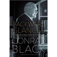 Backward Glances People and Events from Inside and Out by Black, Conrad; Steyn, Mark, 9780771009204