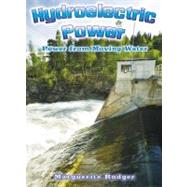 Hydroelectric Power: Power from Moving Water by Rodger, Marguerite, 9780778729204