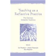 Teaching As A Reflective Practice: The German Didaktik Tradition by Westbury; Ian, 9780805829204
