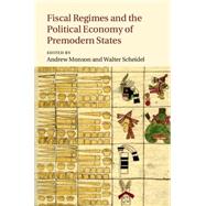 Fiscal Regimes and the Political Economy of Premodern States by Monson, Andrew; Scheidel, Walter, 9781107089204