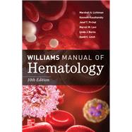Williams Manual of Hematology, 10/e by Marshall A. Lichtman, 9781264269204