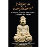 Writing As Enlightenment by Whalen-Bridge, John; Storhoff, Gary; Willis, Jan, 9781438439204