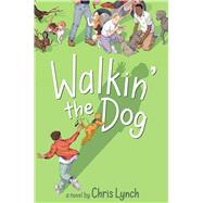 Walkin' the Dog by Lynch, Chris, 9781481459204
