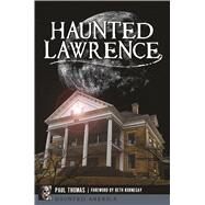 Haunted Lawrence by Thomas, Paul; Kornegay, Beth, 9781625859204