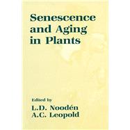 Senescence and Aging in Plants by Nooden, Larry D.; Leopold, A. Carl; Nooden, Larry D., 9780125209205