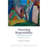 Assuming Responsibility Ecstatic Eudaimonism and the Call to Live Well by Herdt, Jennifer A., 9780192849205