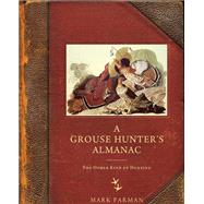 A Grouse Hunter's Almanac by Parman, Mark, 9780299249205