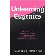Unlearning Eugenics by Herzog, Dagmar, 9780299319205