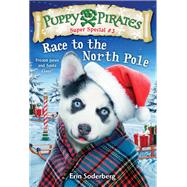 Puppy Pirates Super Special #3: Race to the North Pole by SODERBERG, ERIN, 9780525579205