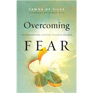 Overcoming Fear by De Silva, Dawna; Silk, Danny, 9780800799205
