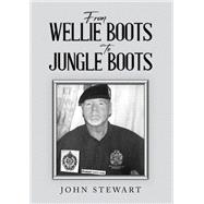 From Wellie Boots to Jungle Boots by John Stewart, 9781035879205