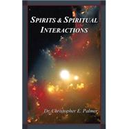 Spirits & Spiritual Interactions by Palmer, Christopher E.; Ries, Ali, 9781456319205