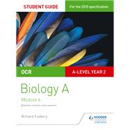 OCR A Level Year 2 Biology A Student Guide: Module 6 by Richard Fosbery, 9781471859205
