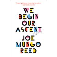We Begin Our Ascent by Reed, Joe Mungo, 9781501169205
