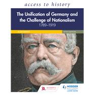 Access to History: The Unification of Germany and the Challenge of Nationalism 17891919, Fifth Edition by Vivienne Sanders, 9781510459205