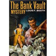The Bank Vault Mystery by Louis F. Booth, 9781789129205