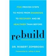 Rebuild by Zembroski, Robert; Bland, Jeffrey S., Dr., 9780062699206