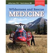 Wilderness and Rescue Medicine by Isaac, Jeffrey; Johnson, David E., 9780763789206