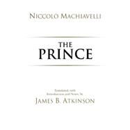 The Prince by Machiavelli, Niccolo; Atkinson, James B., 9780872209206