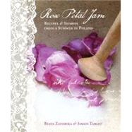 Rose Petal Jam Recipes and Stories from a Summer in Poland by Zatorska, Beata; Target, Simon, 9780956699206