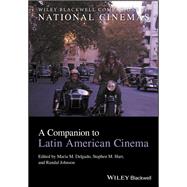 A Companion to Latin American Cinema by Delgado, Maria M.; Hart, Stephen M.; Johnson, Randal, 9781119329206
