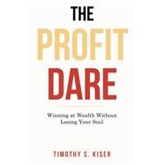 The Profit Dare by Kiser, Timothy S., 9781973639206