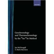 Geochronology and Thermochronology by the 40ar/39ar Method by McDougall, Ian; Harrison, T. Mark, 9780195109207