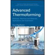Advanced Thermoforming Methods, Machines and Materials, Applications and Automation by Engelmann, Sven, 9780470499207