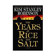 The Years of Rice and Salt by Robinson, Kim Stanley, 9780553109207