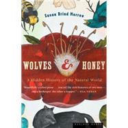Wolves and Honey : A Hidden History of the Natural World by Morrow, Susan Brind, 9780618619207
