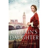 The Captain's Daughter by Delamere, Jennifer, 9780764219207