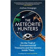 The Meteorite Hunters by Joshua Howgego, 9780861549207