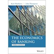 The Economics of Banking by Matthews, Kent; Thompson, John, 9781118639207