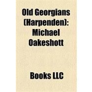 Old Georgians : Michael Oakeshott, George Hogg, Patrick Heron, Andrew Hunter, Francis Hollis, Peter Alan Rayner, Frances Lincoln by , 9781156189207