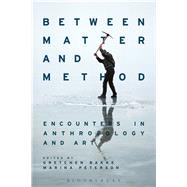 Between Matter and Method by Bakke, Gretchen; Peterson, Marina, 9781474289207