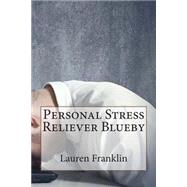 Personal Stress Reliever Blueby by Franklin, Lauren F., 9781503299207