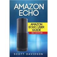 Amazon Echo User Guide by Davidson, Scott, 9781514189207